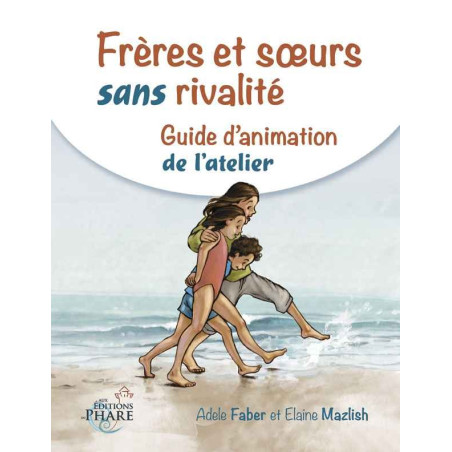 Guide d'animation: Frères et soeurs sans rivalité - faber