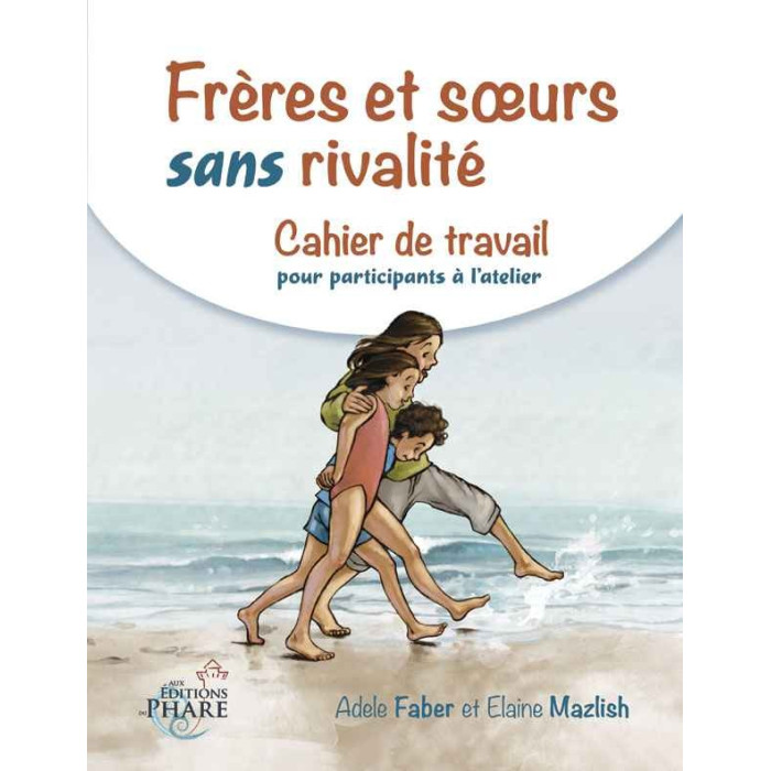 Cahiers des participants: Frères et soeurs sans rivalité - parler