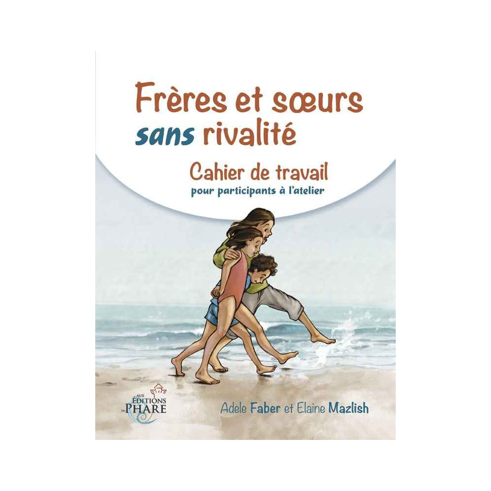 Cahiers des participants: Frères et soeurs sans rivalité - parler